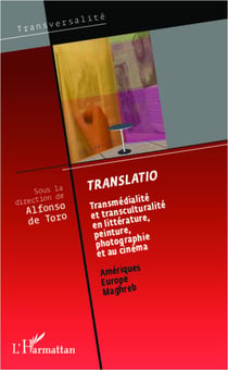 Translatio - transmédialité et transculturalité en litterature, peinture, photographie et au cinéma - Amériques, Europe, Maghreb