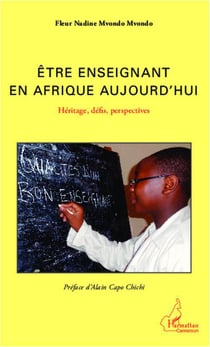 Etre enseignant en Afrique aujourd'hui : Héritage, défis, perspectives