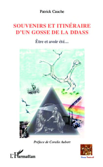 Souvenirs et itinéraire d'un gosse de la ddas - être et avoir été...