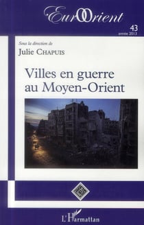 Revue eurorient Tome 43 : villes en guerre au Moyen-orient