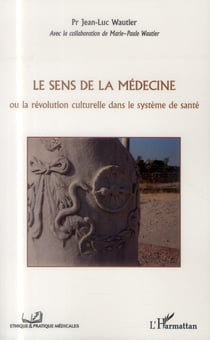 Le sens de la médecine ou la revolution culturelle dans le système de santé