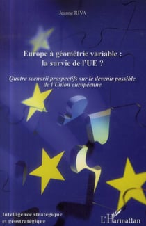 Europe à géometrie variable : la survie de l'UE ? quatre scenarii prospectifs sur le devenir possible de l'Union Européenne