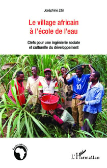 Le village africain à l'école de l'eau - clefs pour une ingénierie sociale et culturelle du développement