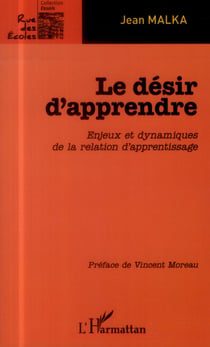 Le désir d'apprendre - enjeux et dynamiques de la relation d'apprentissage