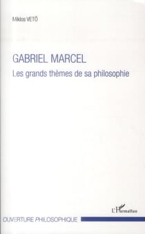 Gabriel Marcel - les grands thèmes de sa philosophie