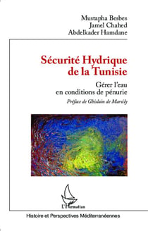Sécurité hydrique de la Tunisie - gérer l'eau en conditons de pénurie