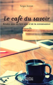 Le café du savoir. Rendez-ous du bon sens et de la connaissance