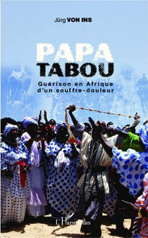 Papa tabou - guérison en Afrique d'un soufre-douleur