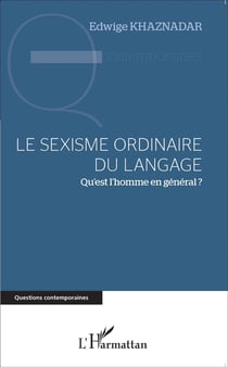 Le sexisme ordinaire du langage - qu'est l'homme en général