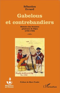 Gabelous et contrebandiers - histoire des fermiers généraux de Dijon 1760 - 1780