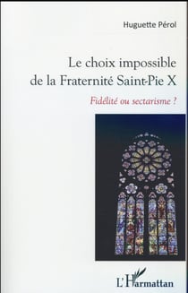 Le choix impossible de la Fraternité Saint-Pie X - fidelité ou sectarisme ?