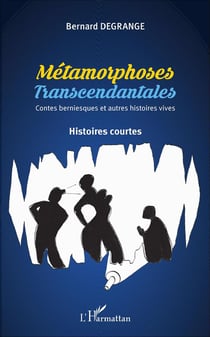 Métamorphoses transcendantales - contes berniesques et autres histoires vraies