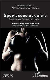 Sport, sexe et genre - représentations et narrations - sport, sexe and gender - representations and narratives