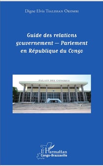 Guide des relations gouvernement-parlement en République du Congo