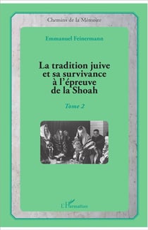 La tradition juive et sa survivance à l'épreuve de la Shoah t.2