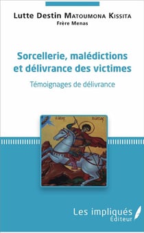 Sorcellerie, malédictions et délivrance des victimes - témoignages de délivrance