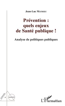 Prévention : quels enjeux de santé publique - analyse de politiques publiques