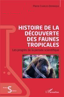 Histoire de la découverte des faunes tropicales - les progrès de la pensée scientifique