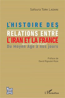 L'histoire des relations entre l'Iran et la France - du Moyen âge à nos jours