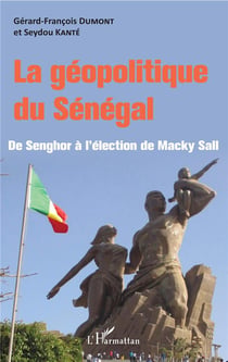 La géopolitique du Sénégal - de Senghor à l'élection de Macky Sall