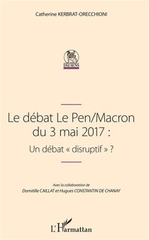 Le débat Le Pen / Macron du 3 mai 2017 : un débat "disruptif" ?