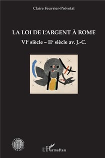 La loi de l'argent à Rome - VIe siècle - IIe siècle av. J.-C.
