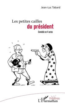 Les petites cailles du président - comédie en 4 actes
