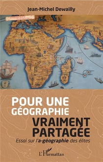 Pour une géographie vraiment partagée - essai sur l'a-géographie des élites