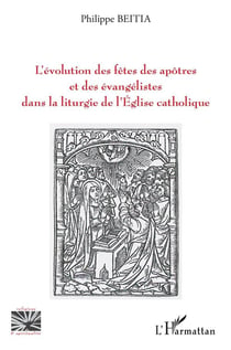 L'évolution des fêtes des apôtres et des évangelistes dans la liturgie de l'Eglise catholique