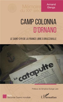 Camp Colonna d'Ornano - le Saint-Cyr de la France libre à Brazzaville
