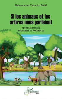 Si les animaux et les arbres nous parlaient : petites histoires, proverbes et paraboles