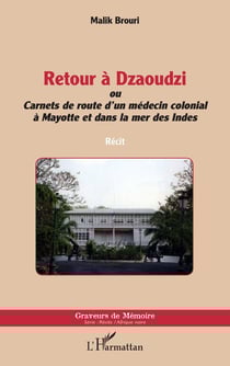 Retour à Dzaoudzi ou carnets de route d'un médecin colonial à Mayotte et dans la mer des Indes
