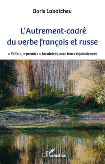 L'autrement-cadré du verbe français et russe : "faire", "prendre" locutoires avec leurs équivalences