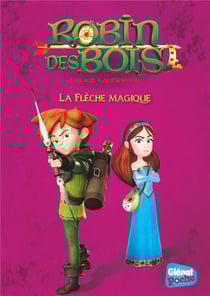 Robin des bois - malice à sherwood t.3 - la flèche magique