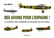 Des avions pour l'espagne ! la guerre civile aérienne en espagne vue de france