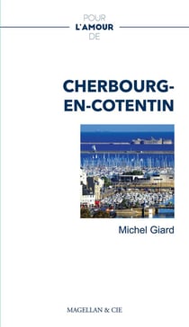 Pour l'amour de Cherbourg-en-Cotentin - récit