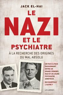Le nazi et le psychiatre : À la recherche des origines du mal absolu