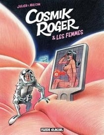 Cosmik Roger Tome 7 - cosmik Roger et les femmes