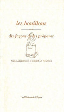 Dix façons de le préparer : les bouillons