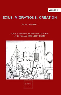 Exils, migrations, création (Volume 4) : Etudes romanes