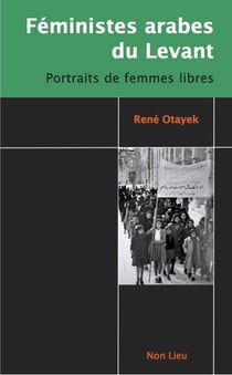 Féministes arabes du levant : portraits de femmes libres