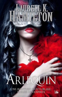 Anita Blake Tome 15 : Arlequin