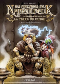 Les arcanes de Naheulbeuk - l'arrière-boutique de la terre de Fangh Tome 4 : Baston, magie et saucissons secs