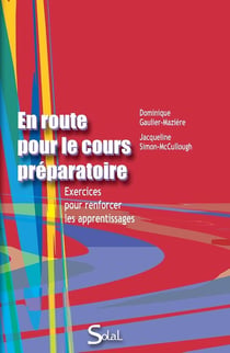 En route pour le cours préparatoire - exercices pour renforcer les apprentissages