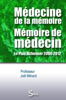 Médecine de la mémoire - mémoire de médecin - le plan Alzheimer 2008-2012