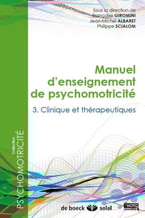 Manuel d'enseignement de psychomotricité Tome 3 - clinique et thérapeutique