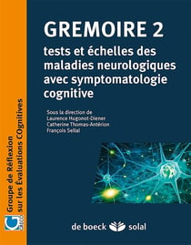 Grémoire Tome 2 - tests et échelles des maladies neurologiques avec symptomatologie cognitive