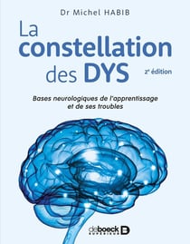La constellation des dys - bases neurologiques de l'apprentissage et de ses troubles (2e édition)