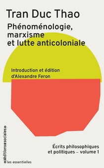 Ecrits philosophiques et politiques Tome 1 : Phénoménologie, marxisme et lutte anti-coloniale