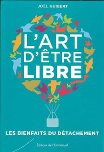 L'art d'être libre - les bienfaits du détachement